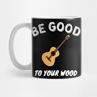 Be Good To Your Wood Mug